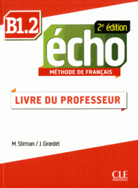 Echo  2e ?dition B1.2 Guide pedagogique