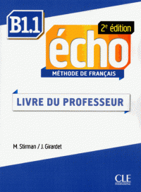Echo  2e ?dition B1.1 Guide pedagogique