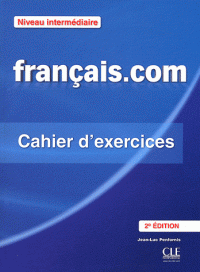 Francais.com 2e Edition Interm Cahier d'exercices + Corriges