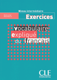 Vocabulaire explique du Franc Interm/Avan Cahier d`exercices