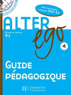 Alter Ego 4 — Guide pedagogique