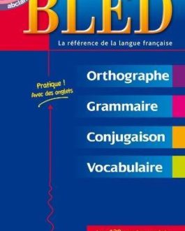 BLED Orthographe — Grammaire — Conjugaison — Vocabulaire