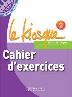 Le Kiosque 2 Cahier d’exercices
