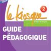 Le Kiosque 2 Guide pedagogique
