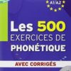 Les 500 Exercices Phone'tique A1/A2 + CD audio
