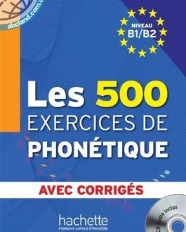 Les 500 Exercices Phone’tique B1/B2 + CD audio