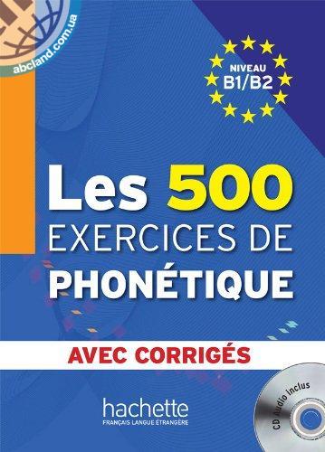 Les 500 Exercices Phone'tique B1/B2 + CD audio