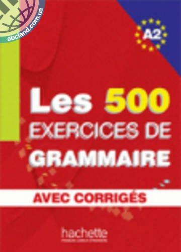 Les 500 Exercices de Grammaire A2