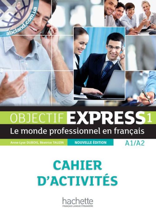 Objectif Express :Nouvelle Edition 1 — Cahier d’activites