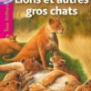 Tous Lecteurs ! Lions et autres gros chats (Niveau 1)