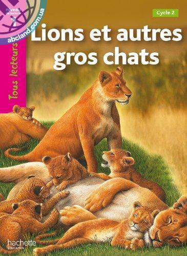 Tous Lecteurs ! Lions et autres gros chats (Niveau 1)