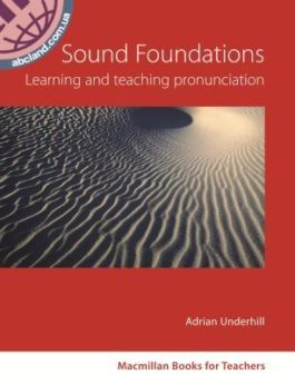 Sound Foundations. Learning and Teaching Pronunciation