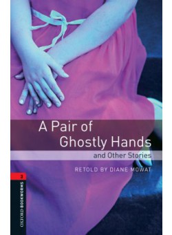 A Pair of Ghostly Hands and Other Stories, Oxford Library Level 3