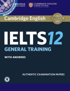 Cambridge IELTS 12 General Student’s Book + key + Downloadable Audio