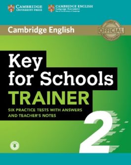 Cambridge Key for Schools Trainer 2 — 6 Practice Tests + key + Teacher’s Notes + Audio(Out of print)