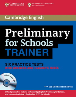 Cambridge Preliminary for Schools Trainer Six Practice Tests + key + Teacher's Notes + Audio CDs