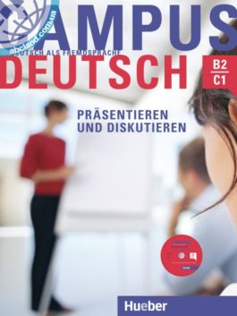 Campus Deutsch - Präsentieren und Diskutieren Kursbuch mit CD-ROM (MP3-Audiodateien und Video-Clips)