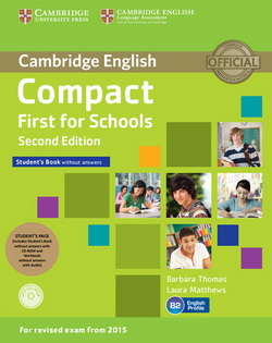 Compact First for Schools 2nd Edition Student’s Pack (SB w/o key + CD-ROM,WB w/o key + Down. Audio)