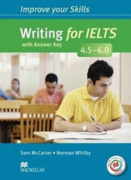 Improve your Skills: Writing for IELTS 4.5-6.0 with answer key and macmillan Practice Online
