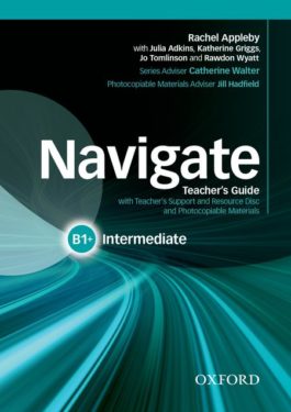 Navigate Intermediate B1+ Teacher’s Guide with Teacher’s Support and Resource Disc