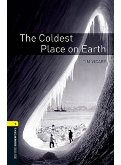Oxford Bookworms Library 3Edition Level 1 The Coldest Place on Earth