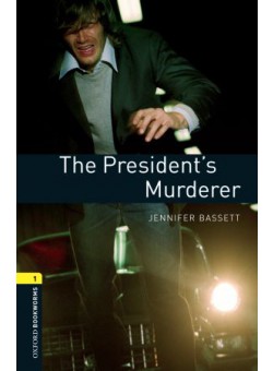 Oxford Bookworms Library 3Edition Level 1 The President’s Murderer