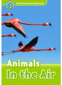Oxford Read and Discover 3: Animals in the Air