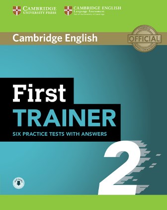 Cambridge English First Trainer 2 — 6 Practice Tests with answers and Downloadable Audio